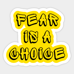 FEAR IS A CHOICE Sticker